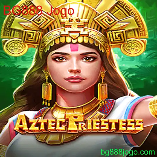 Desvendando AztecPriestess: O Fascinante Mundo do BG888 Jogo