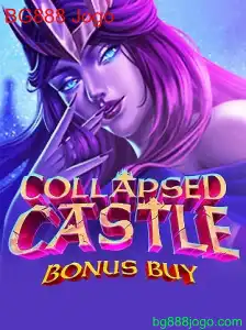 CollapsedCastleBonusBuy: Mergulhe no Mundo Emocionante do BG888 Jogo