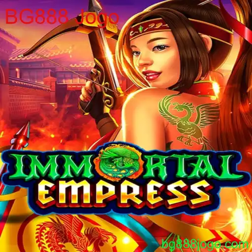 ImmortalEmpress: O Fascinante Mundo do BG888 Jogo