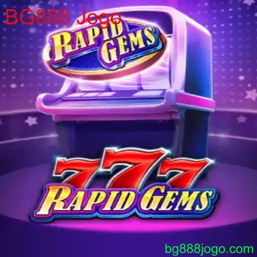 Jogos de Azar Modernos: Explorando o RapidGems777 e o Conceito BG888 Jogo